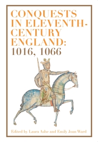 Cover image: Conquests in Eleventh-Century England: 1016, 1066 1st edition 9781783274161