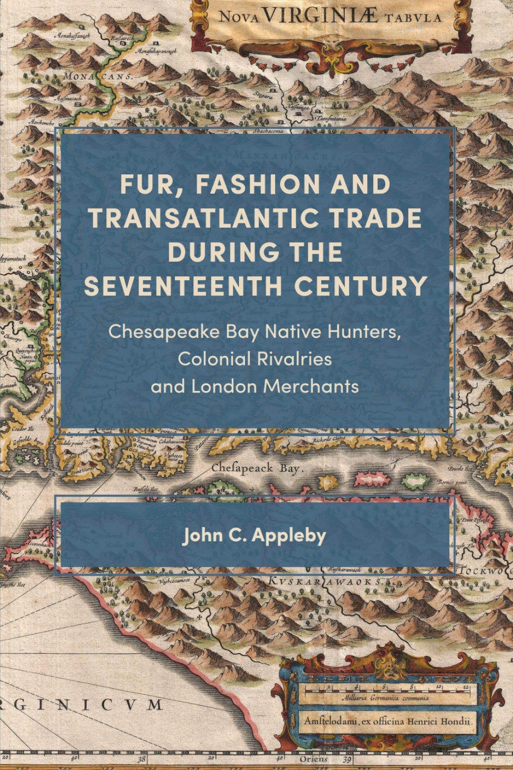 Fur, Fashion and Transatlantic Trade during the Seventeenth Century Chesapeake Bay Native Hunters, Colonial Rivalries and London Merchants 1st Edition
