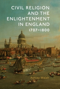 Omslagafbeelding: Civil Religion and the Enlightenment in England, 1707-1800 1st edition 9781783274901