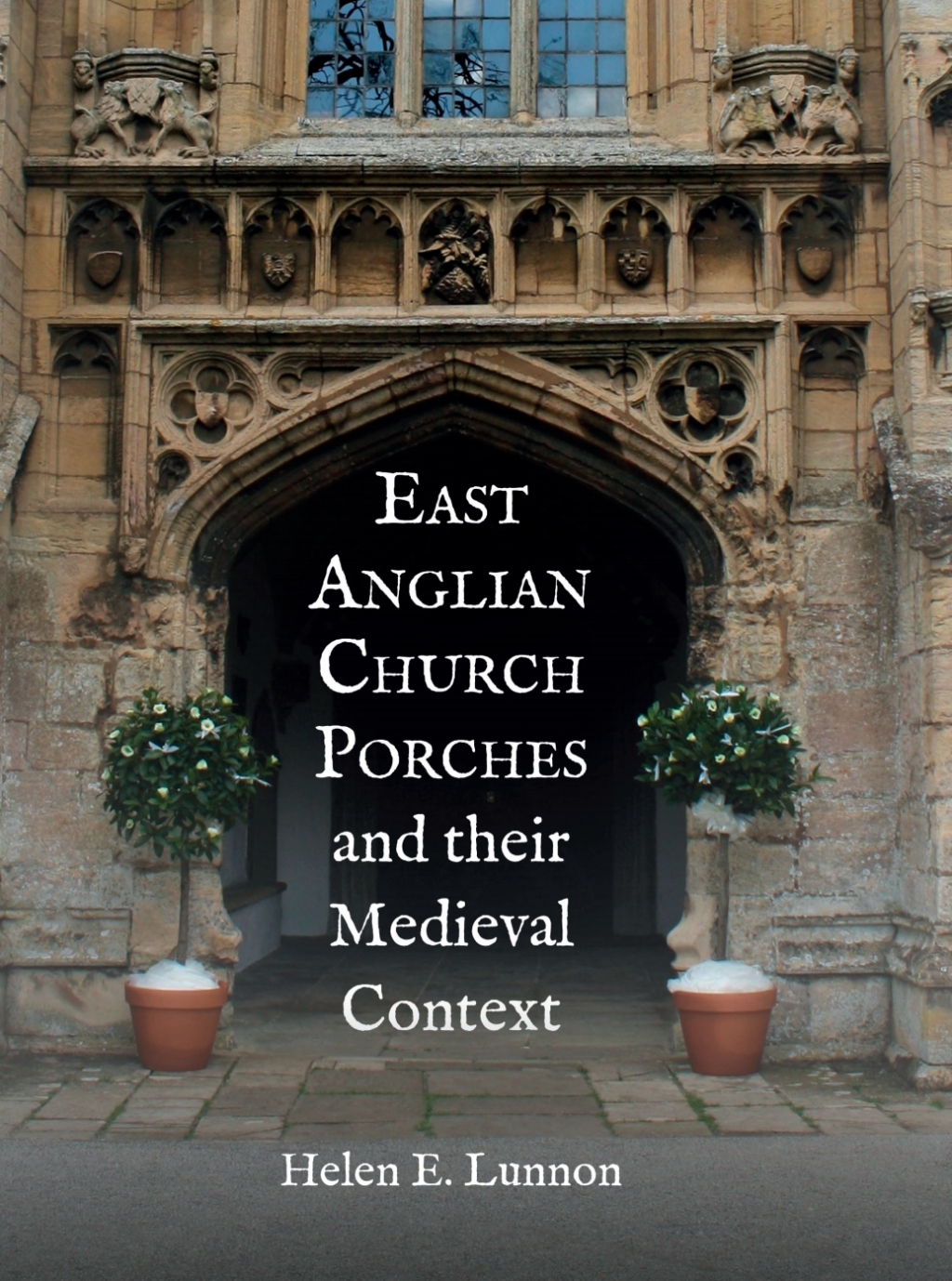 East Anglian Church Porches and their Medieval Context 1st Edition
