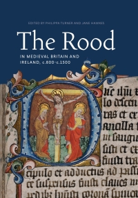 Imagen de portada: The Rood in Medieval Britain and Ireland, c.800-c.1500 1st edition 9781783275526