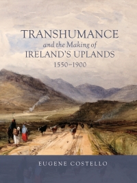 Imagen de portada: Transhumance and the Making of Ireland's Uplands, 1550-1900 1st edition 9781783275311