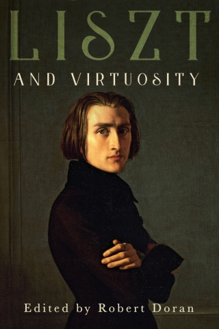Cover image: Liszt and Virtuosity 1st edition 9781580469395