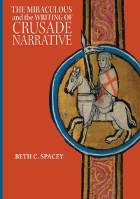 Immagine di copertina: The Miraculous and the Writing of Crusade Narrative 1st edition 9781783275182