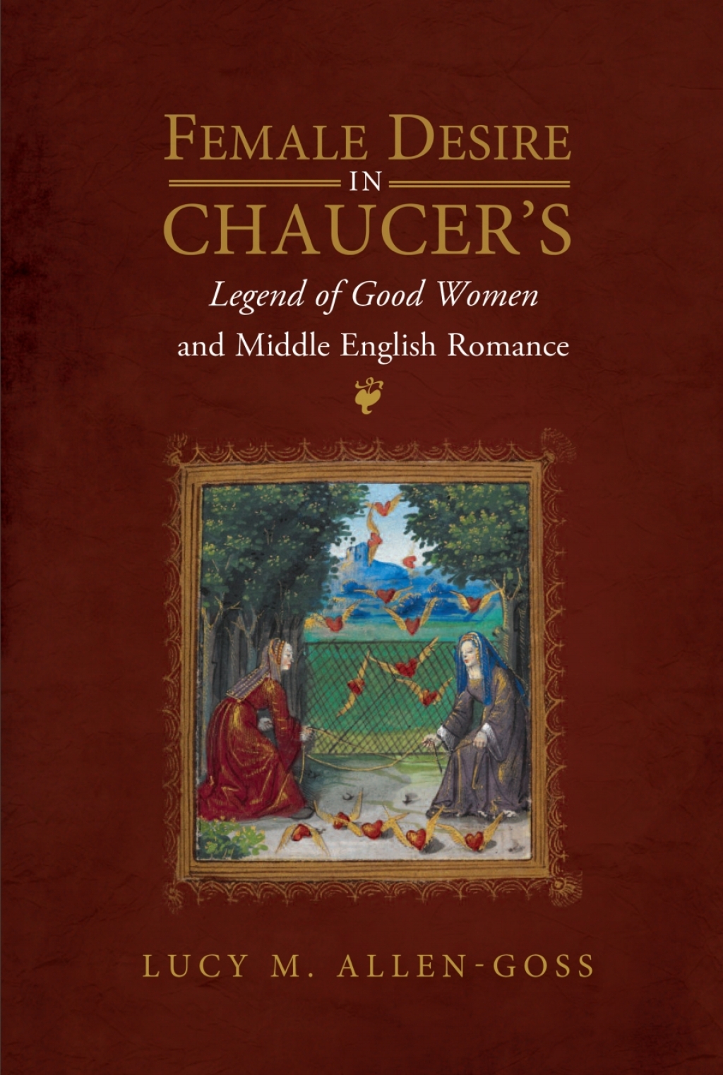 Female Desire in Chaucer’s Legend of Good Women and Middle English Romance 1st Edition