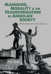 Cover image: Manhood, Morality & the Transformation of Angolan Society 1st edition 9781847012500