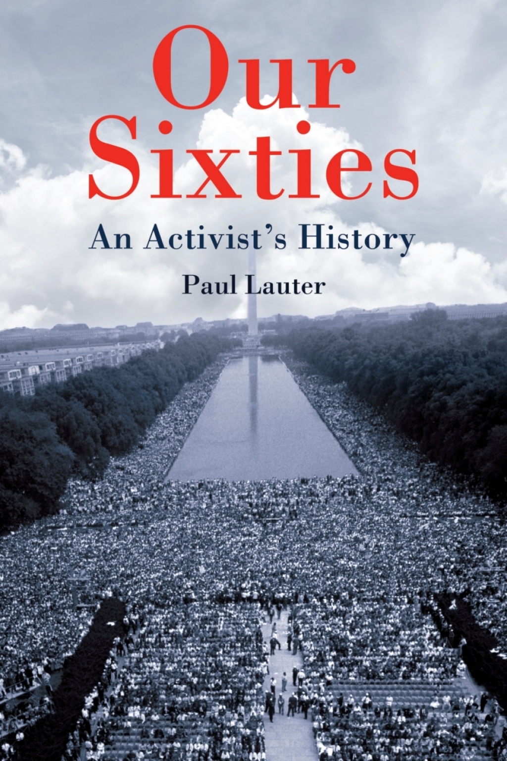 Our Sixties An Activist’s History 1st Edition