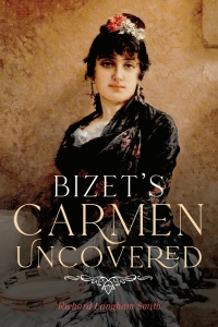 Immagine di copertina: Bizet's Carmen Uncovered 1st edition 9781783275250