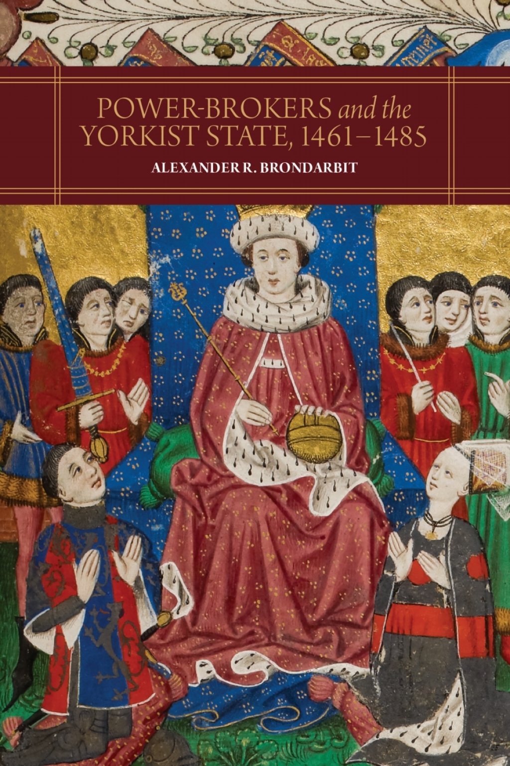 Power-Brokers and the Yorkist State, 1461-1485 1st Edition
