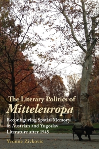 Omslagafbeelding: The Literary Politics of Mitteleuropa 1st edition 9781640140882