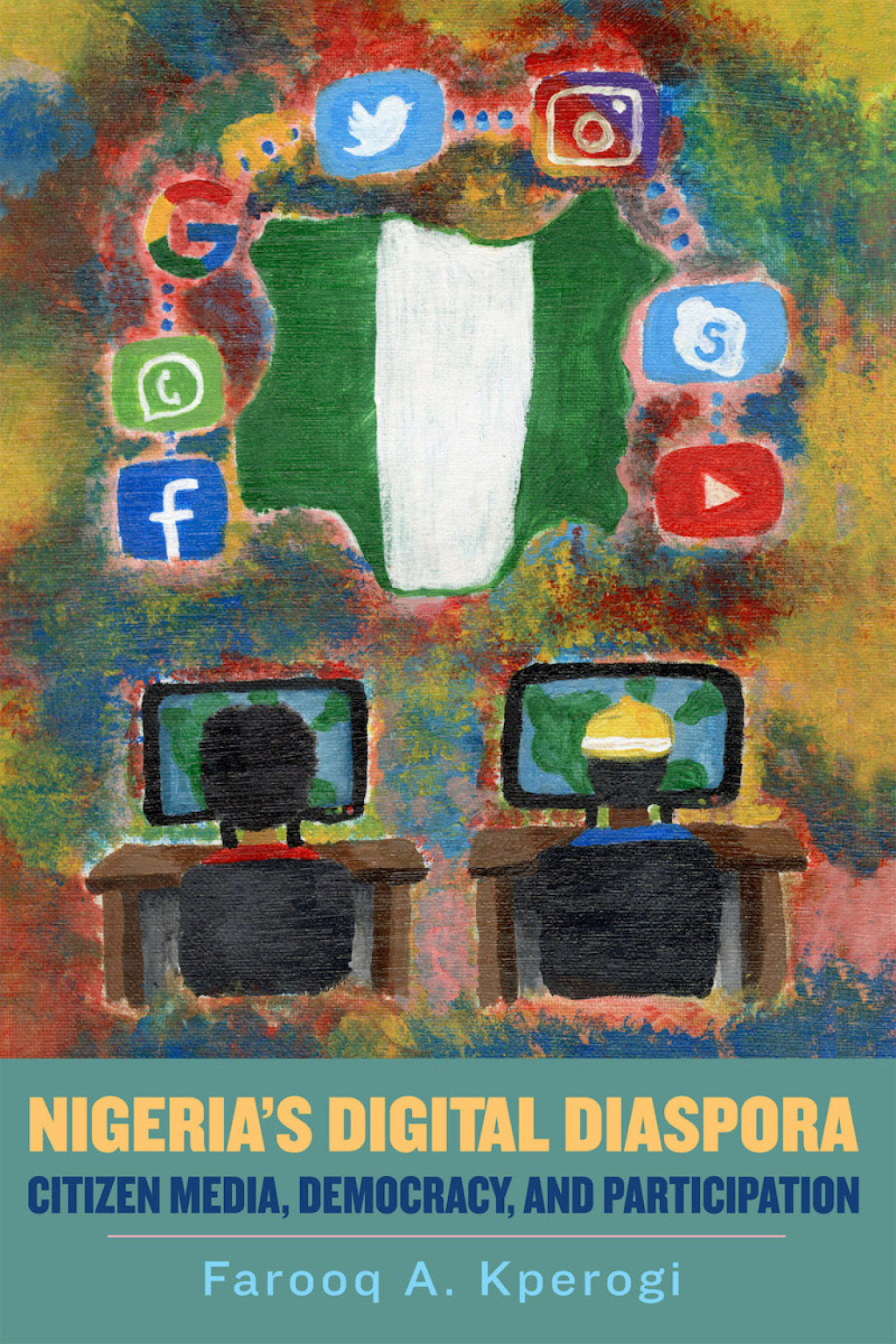 Nigeria’s Digital Diaspora Citizen Media, Democracy, and Participation 1st Edition