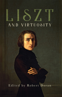Cover image: Liszt and Virtuosity 1st edition 9781580469395
