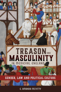 Omslagafbeelding: Treason and Masculinity in Medieval England 1st edition 9781783275557