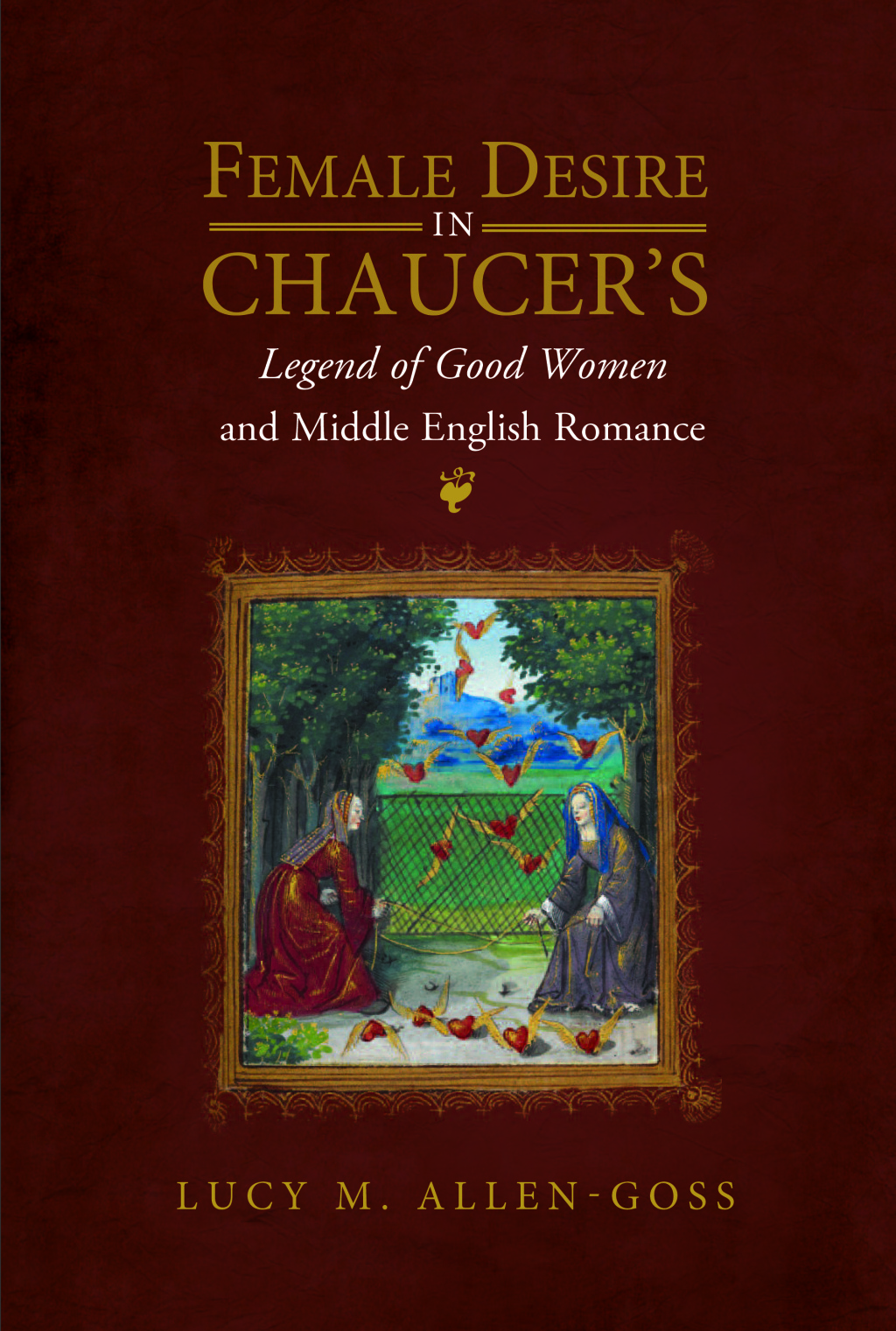 Female Desire in Chaucer’s Legend of Good Women and Middle English Romance 1st Edition