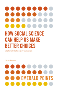 Cover image: How Social Science Can Help Us Make Better Choices 9781787543560