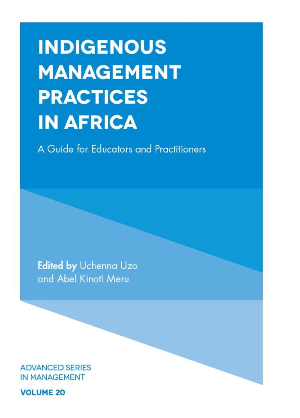Indigenous Management Practices in Africa A Guide for Educators and Practitioners