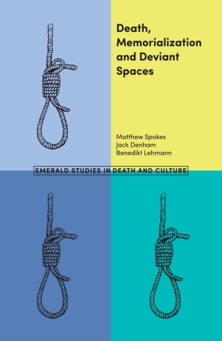 Cover image: Death, Memorialization and Deviant Spaces 9781787565746