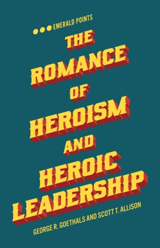 Cover image: The Romance of Heroism and Heroic Leadership 9781787566583