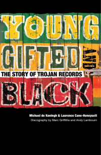 Cover image: Young, Gifted & Black: The Story of Trojan Records 9781787591042