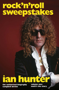Cover image: Rock 'n' Roll Sweepstakes: The Authorised Biography of Ian Hunter (Volume 2) 9781787602502