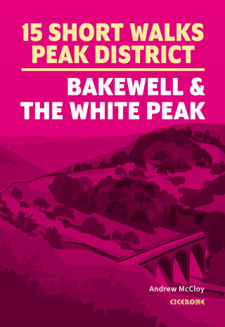 Cover image: 15 Short Walks in the Peak District - Bakewell and the White Peak 9781786312570