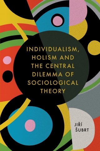表紙画像: Individualism, Holism and the Central Dilemma of Sociological Theory 9781787690387