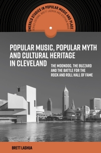 Cover image: Popular Music, Popular Myth and Cultural Heritage in Cleveland 9781787691568