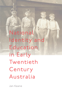 Cover image: National Identity and Education in Early Twentieth Century Australia 9781787692466