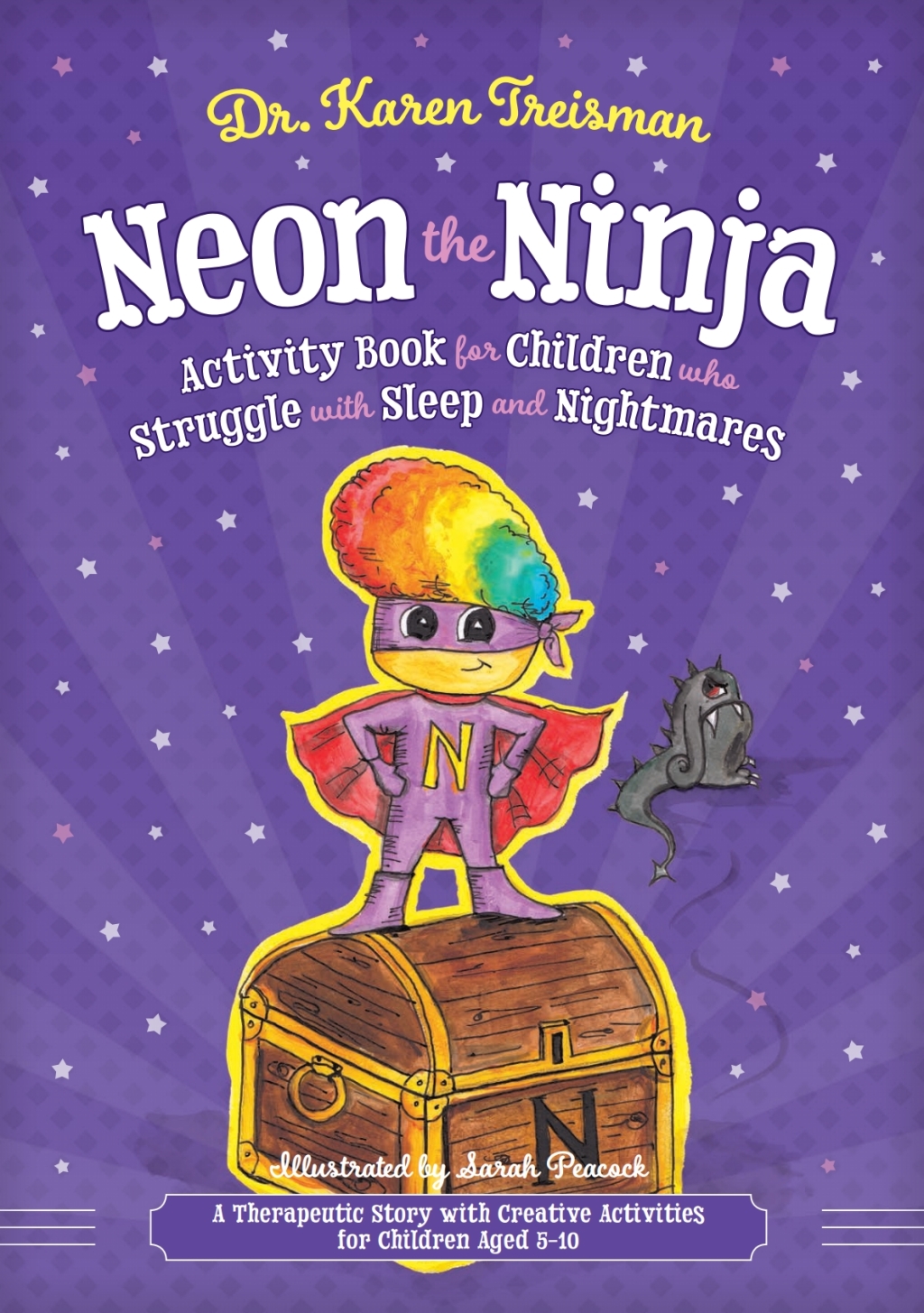 Neon the Ninja Activity Book for Children who Struggle with Sleep and Nightmares A Therapeutic Story with Creative Activities for Children Aged 5-10