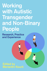 Cover image: Working with Autistic Transgender and Non-Binary People 9781787750227