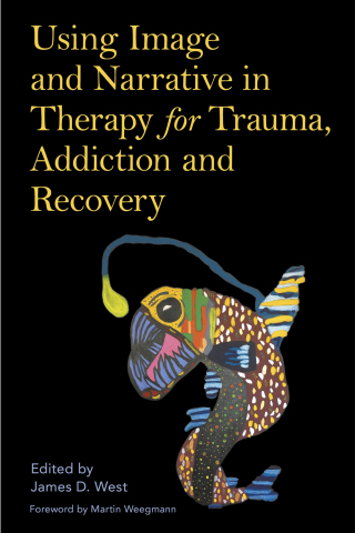 Cover image: Using Image and Narrative in Therapy for Trauma, Addiction and Recovery 9781787750517