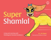 Omslagafbeelding: Super Shamlal - Living and Learning with Pathological Demand Avoidance 9781787750562