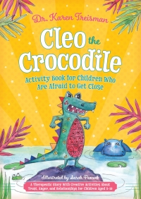 Cover image: Cleo the Crocodile Activity Book for Children Who Are Afraid to Get Close 9781785925511