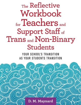 Cover image: The Reflective Workbook for Teachers and Support Staff of Trans and Non-Binary Students 9781787752177