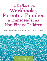 صورة الغلاف: The Reflective Workbook for Parents and Families of Transgender and Non-Binary Children 9781787752368