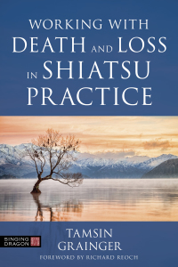 Omslagafbeelding: Working with Death and Loss in Shiatsu Practice 9781787752696