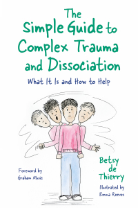 Cover image: The Simple Guide to Complex Trauma and Dissociation 9781787753143