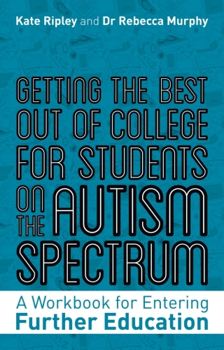 صورة الغلاف: Getting the Best Out of College for Students on the Autism Spectrum 9781787753297