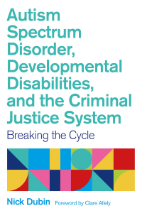 Cover image: Autism Spectrum Disorder, Developmental Disabilities, and the Criminal Justice System 9781787753617