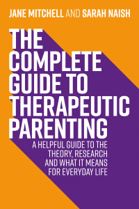 Cover image: The Complete Guide to Therapeutic Parenting 9781787753761