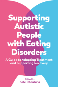 Cover image: Supporting Autistic People with Eating Disorders 9781787754454