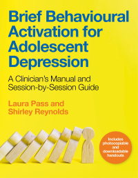 Cover image: Brief Behavioural Activation for Adolescent Depression 9781787755024