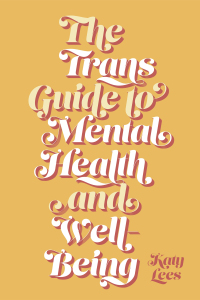 Cover image: The Trans Guide to Mental Health and Well-Being 9781787755260