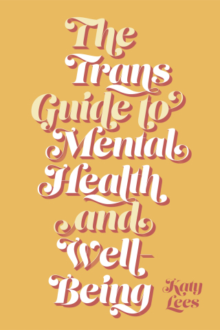 Cover image: The Trans Guide to Mental Health and Well-Being 9781787755260