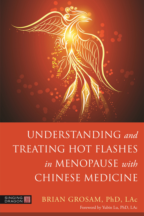 Understanding and Treating Hot Flashes in Menopause with Chinese Medicine - FULL INSTANT DOWNLOAD | PDF DOCX EPUB