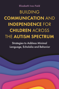 Cover image: Building Communication and Independence for Children Across the Autism Spectrum 9781787755468