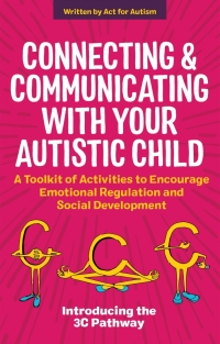 Omslagafbeelding: Connecting and Communicating with Your Autistic Child 9781787755505