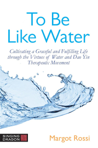 Cover image: To Be Like Water 9781787755819