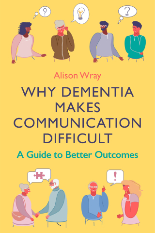 Cover image: Why Dementia Makes Communication Difficult 9781787756069