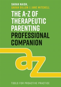 Cover image: The A-Z of Therapeutic Parenting Professional Companion 9781787756939